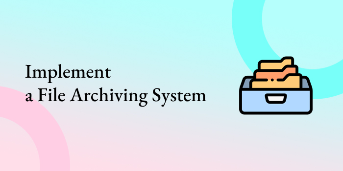 Implement a File Archiving System