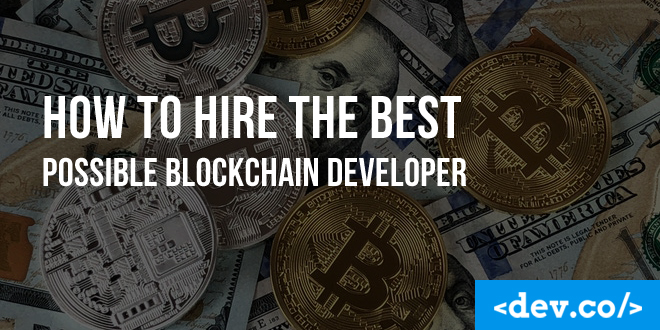 How to Hire the Best Possible Blockchain Developer
