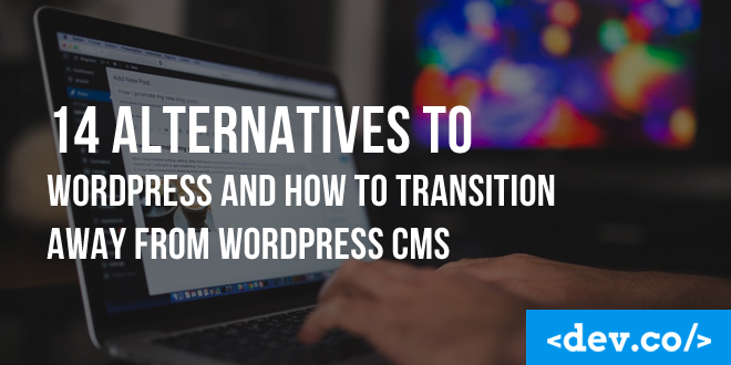 14 Alternatives to WordPress and How to Transition Away From WordPress CMS