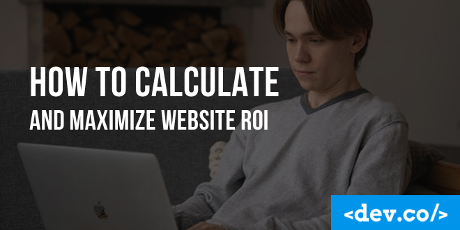 How to Calculate and Maximize Website ROI