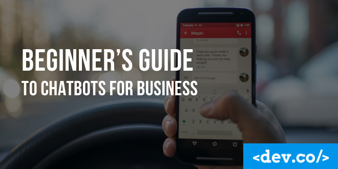 Beginner’s Guide to Chatbots for Business