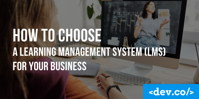 How to Choose a Learning Management System (LMS) for Your Business