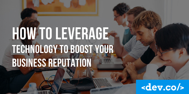 How to Leverage Technology to Boost Your Business Reputation