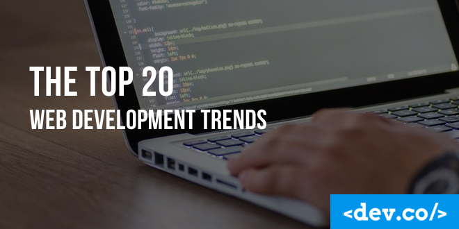 The Top 20 Web Development Trends