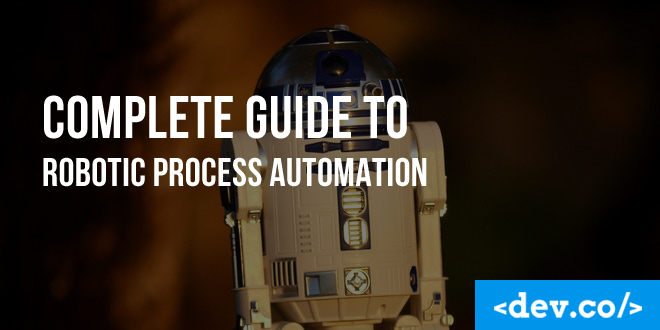 Complete Guide to Robotic Process Automation