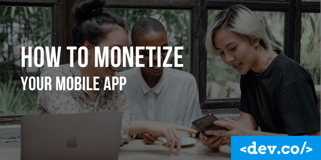 How to Monetize Your Mobile App