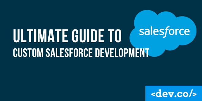 Ultimate Guide to Custom Salesforce Development