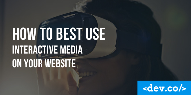 How to Best Use Interactive Media on Your Website