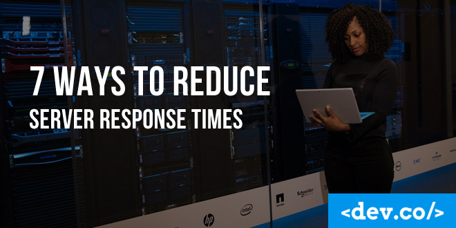 Ways to Reduce Server Response Times