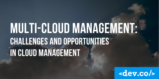 Multi-cloud Management: Challenges And Opportunities In Cloud Management