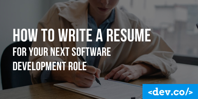 How to Write a Resume for Your Next Software Development Role
