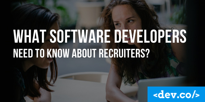 What Software Developers Need To Know About Recruiters