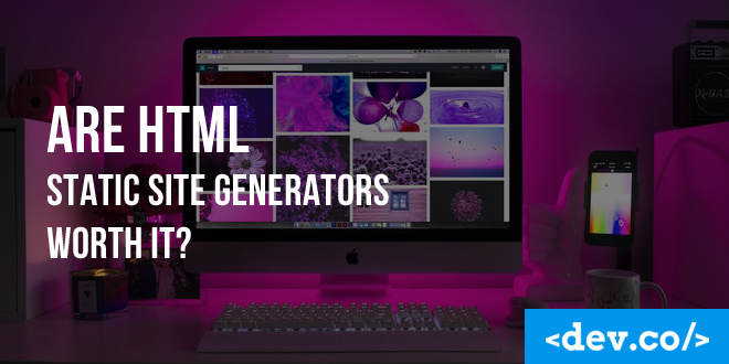 Are HTML Static Site Generators Worth It?