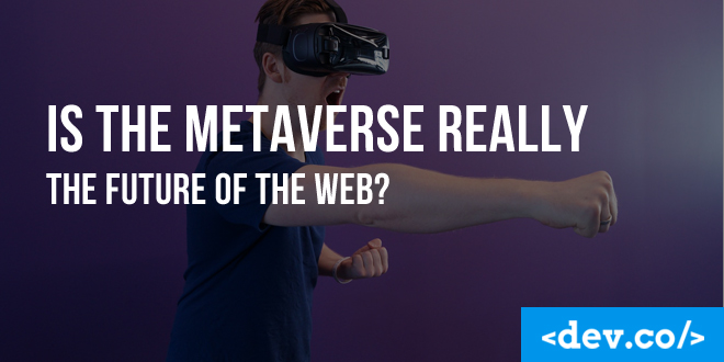 Is the Metaverse Really the Future of the Web?
