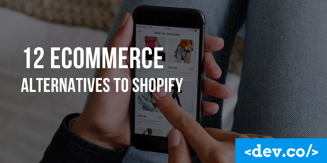 12 eCommerce Alternatives to Shopify