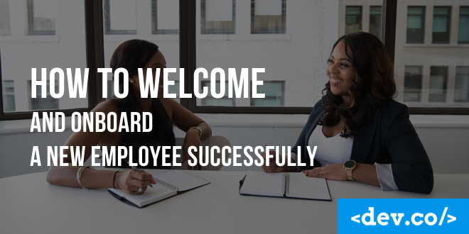How to Welcome and Onboard a New Employee Successfully