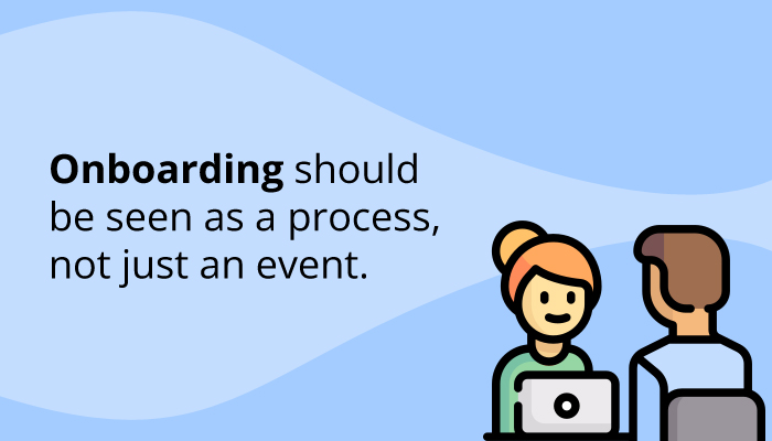 Onboarding should be seen as a process
