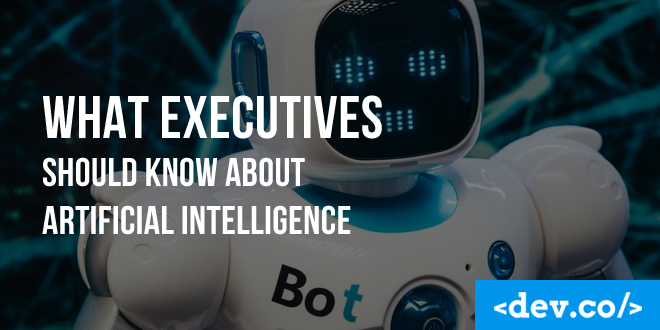 What Executives Should Know About Artificial Intelligence