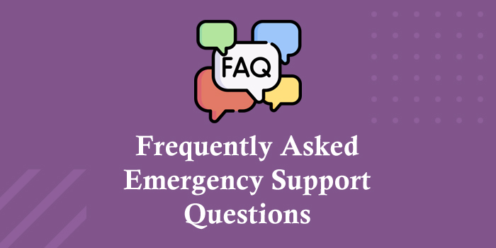 Frequently Asked Emergency Support Questions