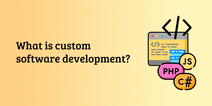 What is custom software development?