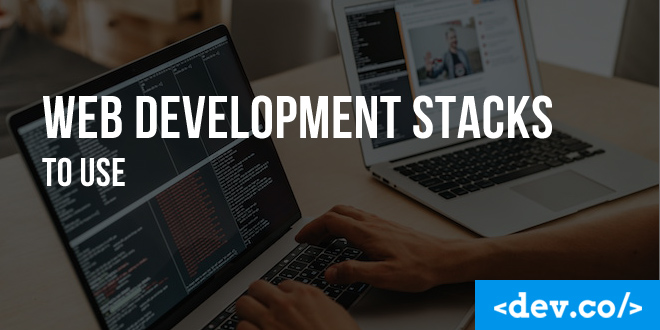 Web Development Stacks to Use