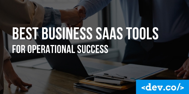 Best Business SaaS Tools for Operational Success