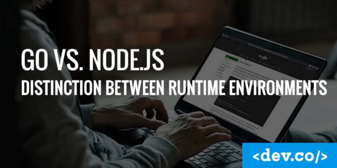 Go vs Node.js Understanding the Distinction between Runtime Environments