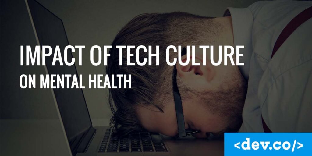 Impact of Tech Culture on Mental Health