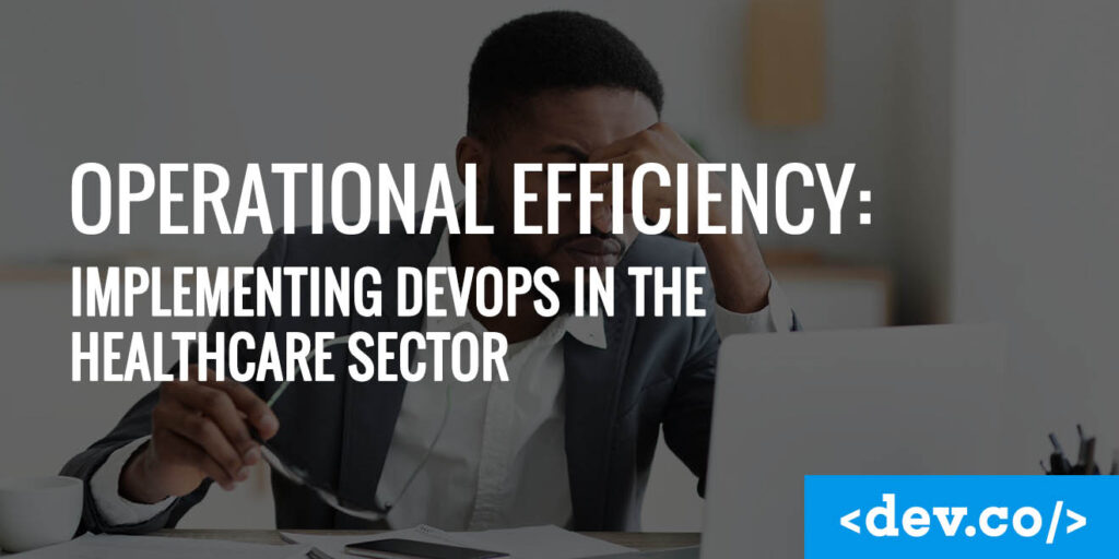 Operational Efficiency Implementing DevOps in the Healthcare Sector