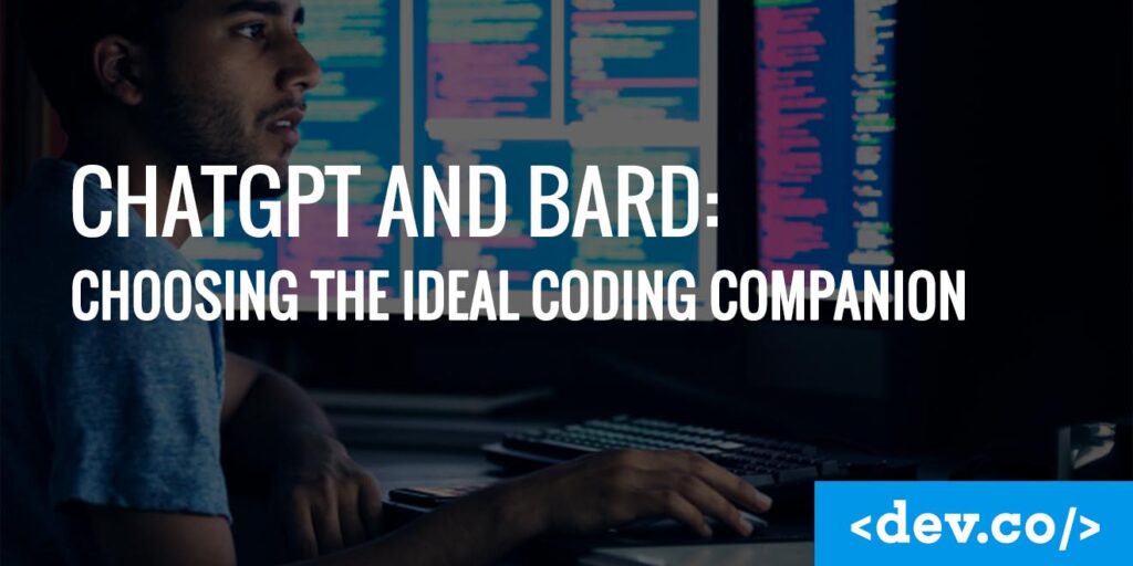 ChatGPT and Bard Choosing the Ideal Coding Companion