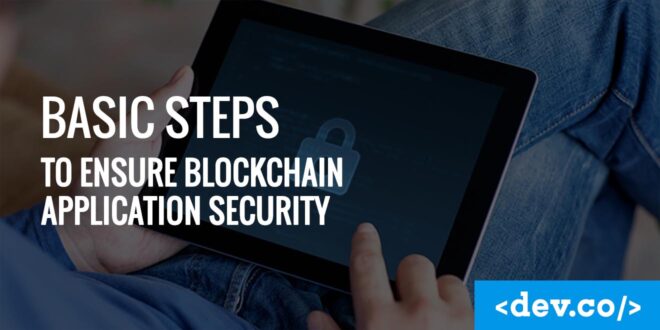 Basic Steps to Ensure Blockchain Application Security