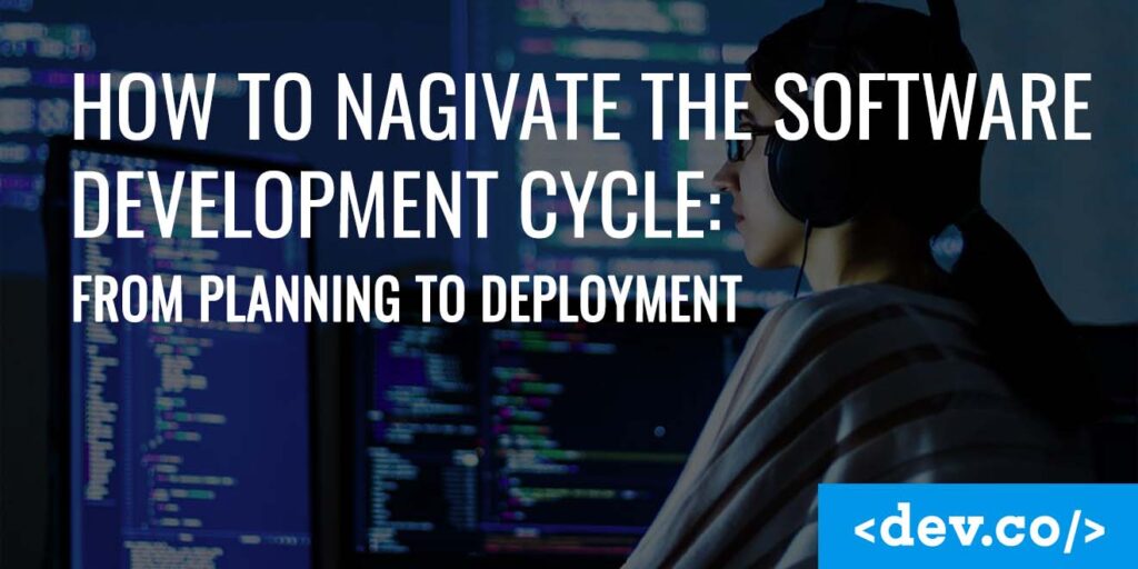 How to Navigate the Software Development Lifecycle From Planning to Deployment copy