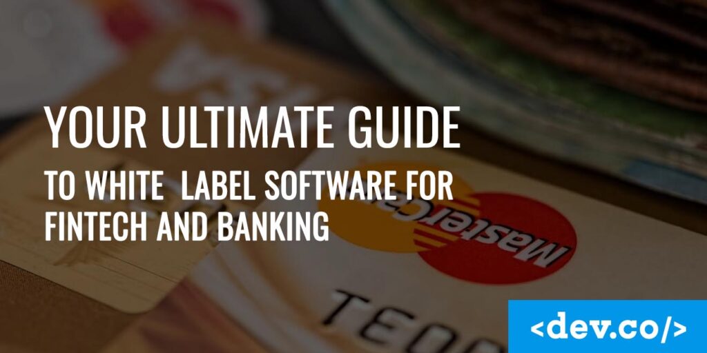 Your Ultimate Guide to White Label Software for Fintech and Banking in 2024 copy